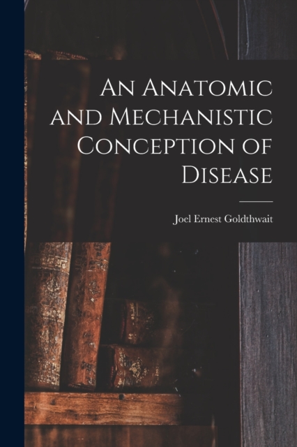 An Anatomic and Mechanistic Conception of Disease, Paperback / softback Book