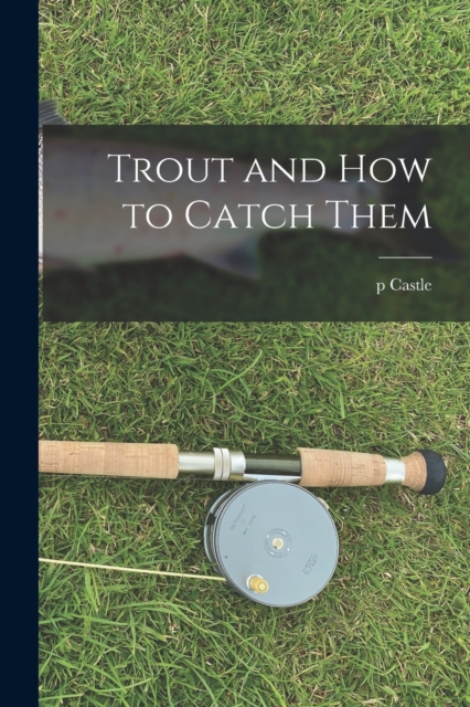 Trout and how to Catch Them, Paperback / softback Book
