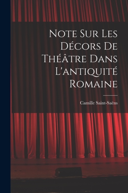 Note sur les decors de theatre dans l'antiquite romaine, Paperback / softback Book