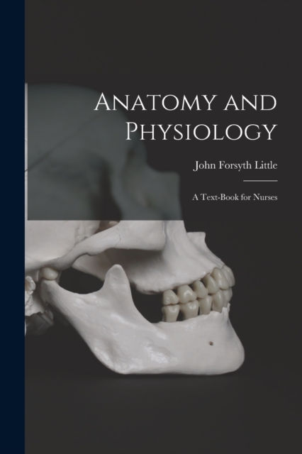 Anatomy and Physiology; a Text-book for Nurses, Paperback / softback Book