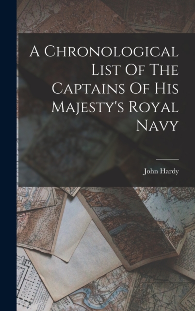 A Chronological List Of The Captains Of His Majesty's Royal Navy, Hardback Book