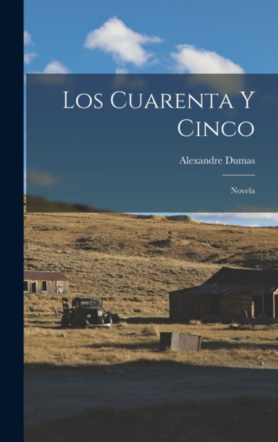 Los Cuarenta Y Cinco : Novela, Hardback Book