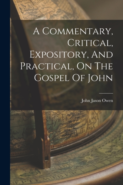 A Commentary, Critical, Expository, And Practical, On The Gospel Of John, Paperback / softback Book