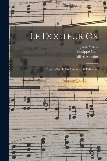 Le Docteur Ox; Op?ra-bouffe En 3 Actes Et 6 Tableaux;, Paperback / softback Book