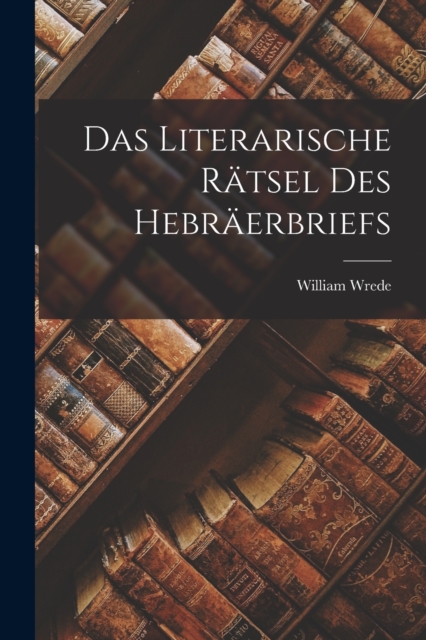 Das literarische Ratsel des Hebraerbriefs, Paperback / softback Book