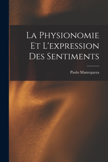 La Physionomie Et L'expression Des Sentiments, Paperback / softback Book
