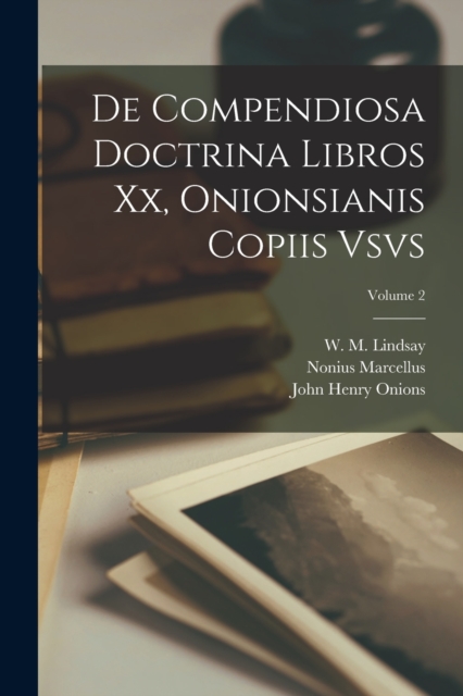 De compendiosa doctrina libros xx, Onionsianis copiis vsvs; Volume 2, Paperback / softback Book