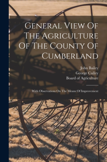 General View Of The Agriculture Of The County Of Cumberland : With Observations On The Means Of Improvement, Paperback / softback Book