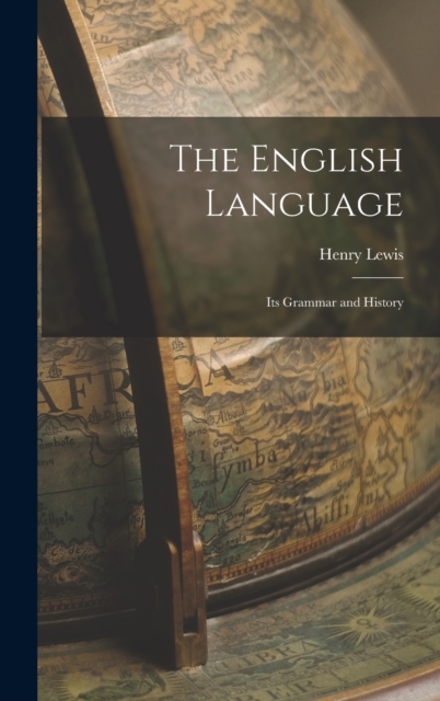 The English Language : Its Grammar and History, Hardback Book