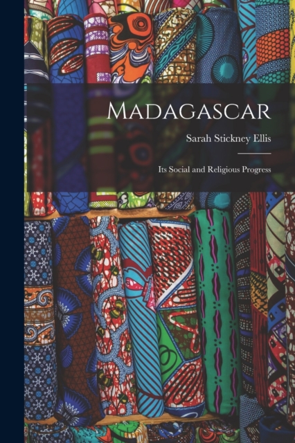 Madagascar : Its Social and Religious Progress, Paperback / softback Book