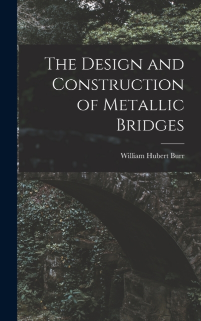 The Design and Construction of Metallic Bridges, Hardback Book