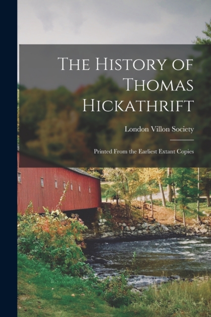 The History of Thomas Hickathrift : Printed From the Earliest Extant Copies, Paperback / softback Book