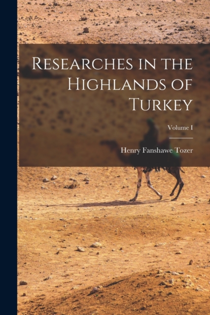 Researches in the Highlands of Turkey; Volume I, Paperback / softback Book