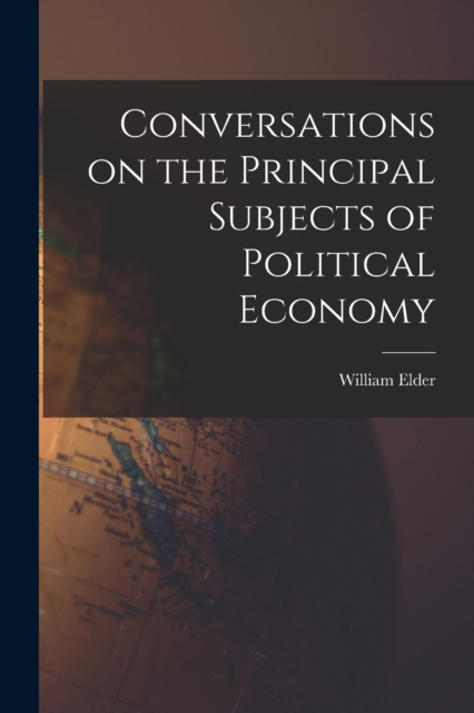 Conversations on the Principal Subjects of Political Economy, Paperback / softback Book