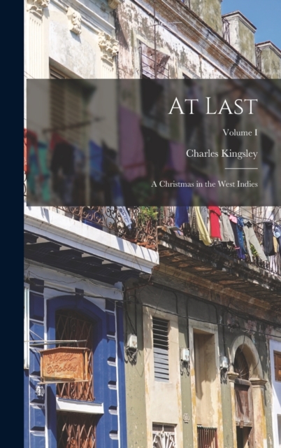At Last : A Christmas in the West Indies; Volume I, Hardback Book