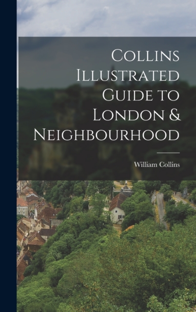 Collins Illustrated Guide to London & Neighbourhood, Hardback Book