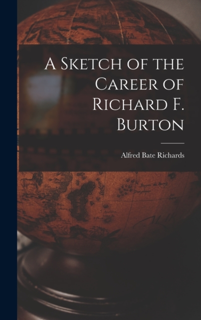 A Sketch of the Career of Richard F. Burton, Hardback Book