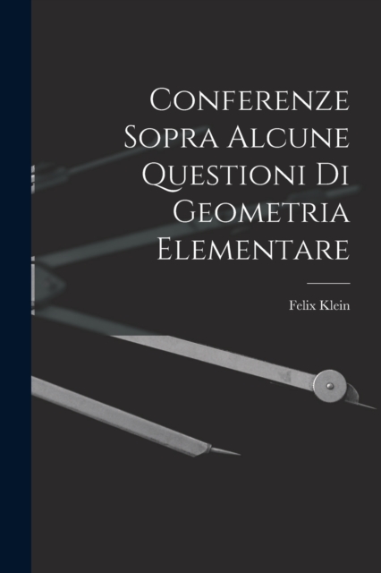 Conferenze Sopra Alcune Questioni Di Geometria Elementare, Paperback / softback Book