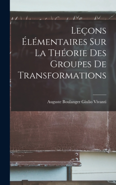 Lecons Elementaires sur la Theorie des Groupes de Transformations, Hardback Book