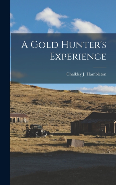 A Gold Hunter's Experience, Hardback Book