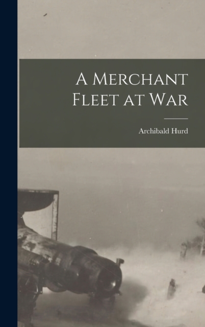 A Merchant Fleet at War, Hardback Book
