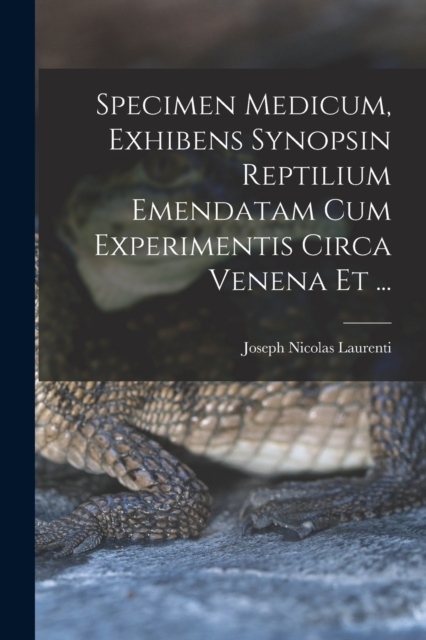 Specimen Medicum, Exhibens Synopsin Reptilium Emendatam cum Experimentis circa Venena et ..., Paperback / softback Book