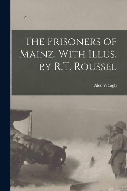 The Prisoners of Mainz. With Illus. by R.T. Roussel, Paperback / softback Book