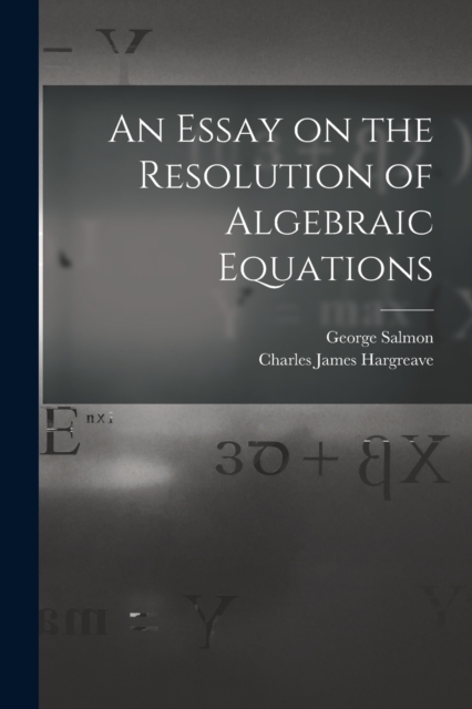 An Essay on the Resolution of Algebraic Equations, Paperback / softback Book