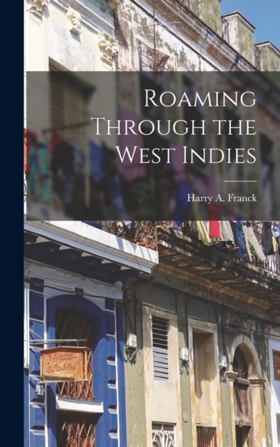 Roaming Through the West Indies, Hardback Book