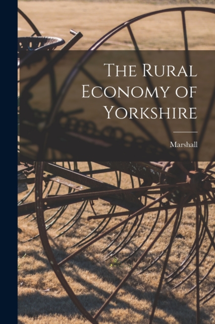 The Rural Economy of Yorkshire, Paperback / softback Book
