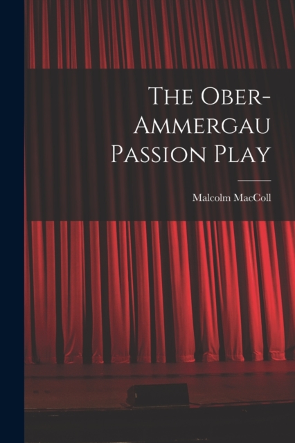 The Ober-Ammergau Passion Play, Paperback / softback Book