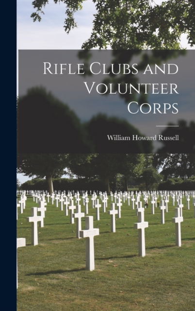 Rifle Clubs and Volunteer Corps, Hardback Book