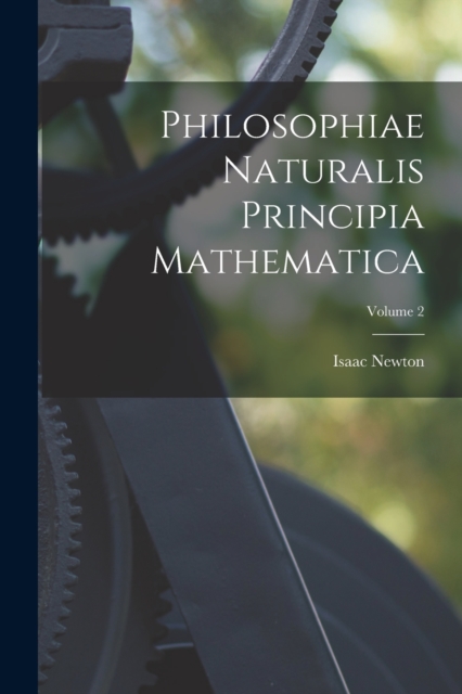 Philosophiae Naturalis Principia Mathematica; Volume 2, Paperback / softback Book