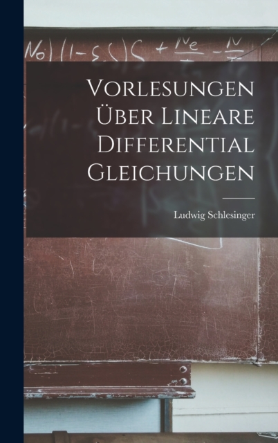 Vorlesungen Uber Lineare Differential Gleichungen, Hardback Book