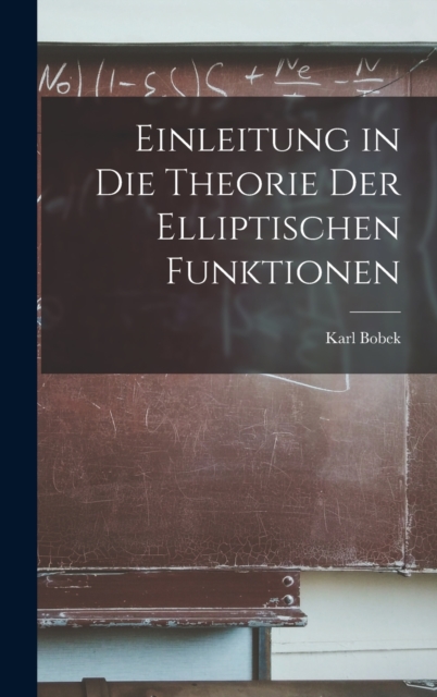 Einleitung in Die Theorie Der Elliptischen Funktionen, Hardback Book