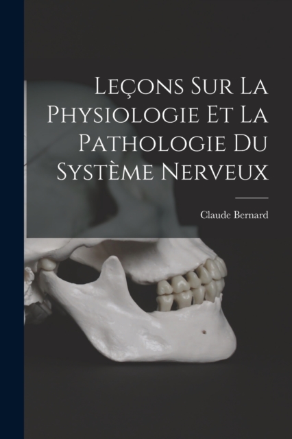 Lecons Sur La Physiologie Et La Pathologie Du Systeme Nerveux, Paperback / softback Book