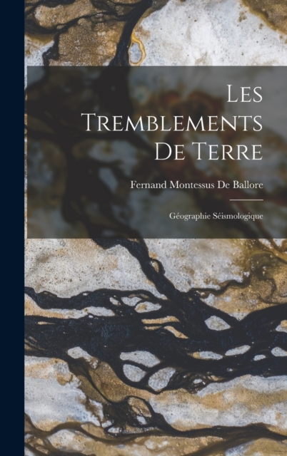 Les Tremblements De Terre : Geographie Seismologique, Hardback Book