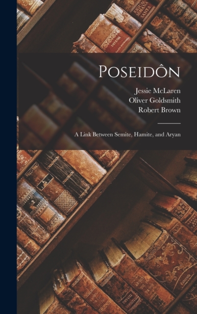 Poseidon : A Link Between Semite, Hamite, and Aryan, Hardback Book
