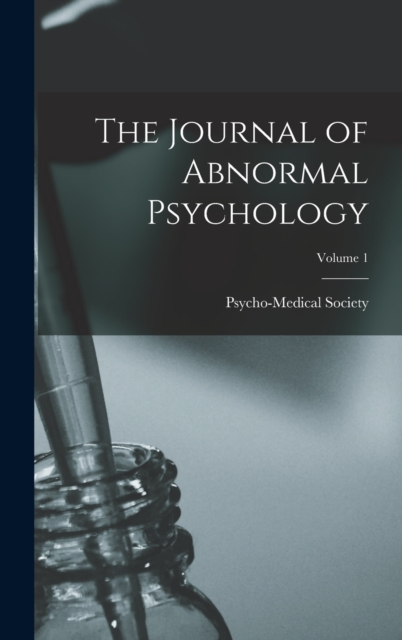 The Journal of Abnormal Psychology; Volume 1, Hardback Book