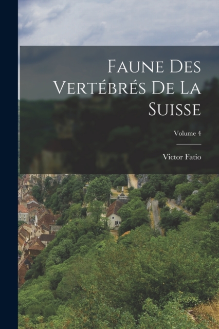 Faune Des Vertebres De La Suisse; Volume 4, Paperback / softback Book