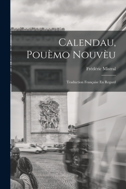 Calendau, Pouemo Nouveu : Traduction Francaise En Regard, Paperback / softback Book