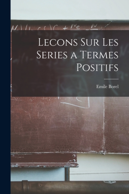 Lecons Sur Les Series a Termes Positifs, Paperback / softback Book