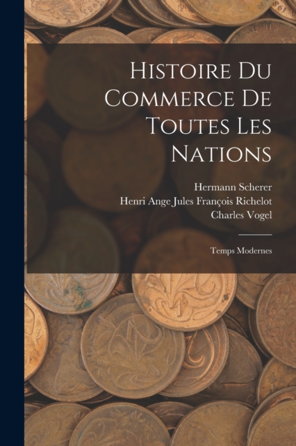Histoire Du Commerce De Toutes Les Nations : Temps Modernes, Paperback / softback Book