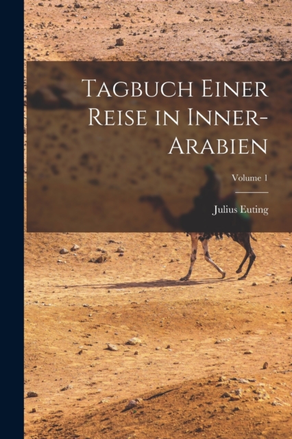 Tagbuch Einer Reise in Inner-Arabien; Volume 1, Paperback / softback Book