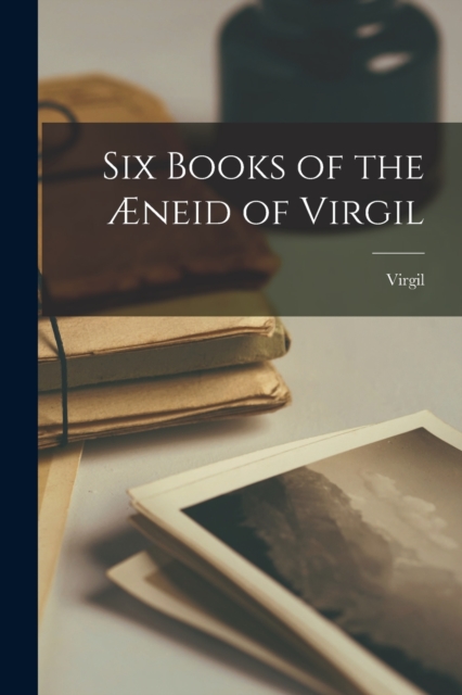 Six Books of the Æneid of Virgil, Paperback / softback Book