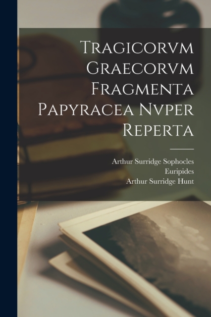 Tragicorvm Graecorvm Fragmenta Papyracea Nvper Reperta, Paperback / softback Book