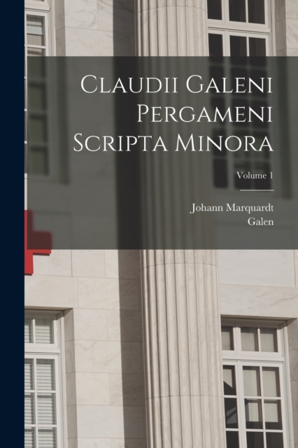 Claudii Galeni Pergameni Scripta Minora; Volume 1, Paperback / softback Book