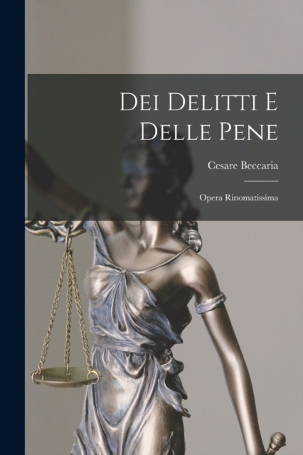 Dei Delitti E Delle Pene : Opera Rinomatissima, Paperback / softback Book