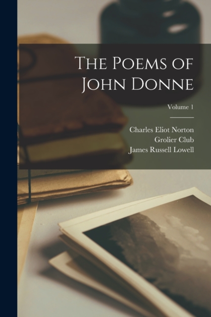 The Poems of John Donne; Volume 1, Paperback / softback Book