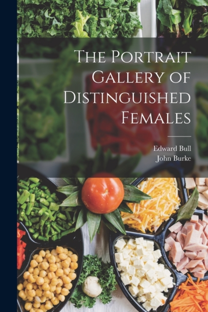The Portrait Gallery of Distinguished Females, Paperback / softback Book